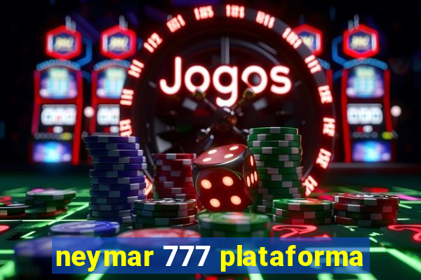 neymar 777 plataforma